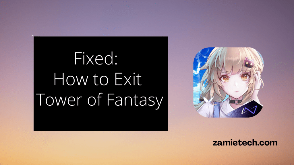 Fixed: How to Exit Tower of Fantasy