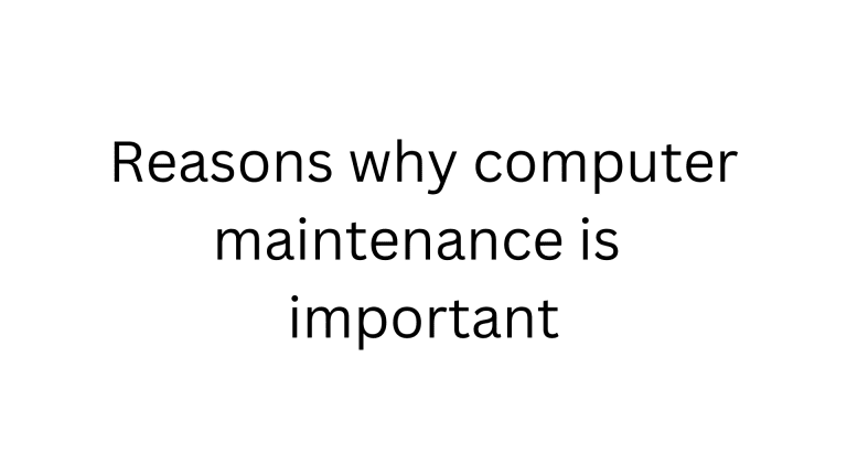Reasons Why Computer Maintenance Is Important