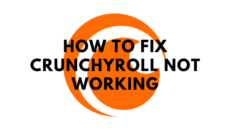 How To Fix Crunchyroll Not Working