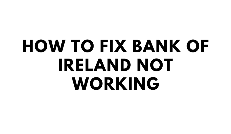 How To Fix Bank of Ireland App Not Working